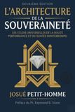 L'ARCHITECTURE DE LA SOUVERAINETÉ: Les 12 lois universelles de la haute performance et du succès ininterrompu