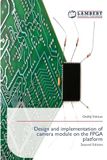 Design and implementation of camera module on the FPGA platform: Second Edition