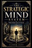 The Strategic Mind System (3 Book Box Set): Think Ahead. Stay in Control.
