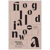 Filologia od/nowa: Język, literatura, kultura w epoce cyfrowej