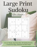 Large Print Sudoku For Seniors: 8.5x11" Book Size, 40 Sudoku Puzzles, 32 pt Font Size, 1 puzzle per page, Answers/Solutions on back pages