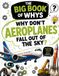 Why Don’t Aeroplanes Fall Out of the Sky?: And 99 Other Weird and Wonderful Machine Questions for Curious Kids