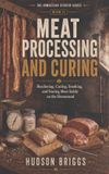 Meat The Homestead Starter- Meat Processing and Curing