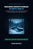BUILDING INFINITE WORLDS IN UNITY AND C#: A Practical Developer’s Guide to Algorithmic Terrains, Dynamic Ecosystems, and Urban Generation