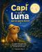 Capi y la luna que no quería dormir: Un cuento tierno para soñar, descubrir y aprender a mirar la noche con otros ojos.