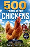 500 Awesome Wildlife Explorers 500 Fascinating Facts About Chickens Paperback
