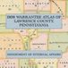 1909 Warrantee Atlas of Lawrence County, Pennsylvania: A Full-Color Facsimile Atlas of Original Land Warrants, Surveys and Patents
