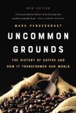 Uncommon Grounds New edition The History of Coffee and How It Transformed Our World
