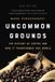 Uncommon Grounds New edition The History of Coffee and How It Transformed Our World