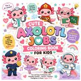 Cute Axolotl Jobs Coloring Book for Kids