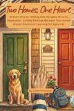 Two Homes, One Heart: 16 Short Stories Helping Kids Navigate Divorce, Separation, and Big Feelings Between Two Homes (Social-Emotional Learning for Ages 6-8)