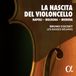 La Bruno Cocset, Les Basses Réunies - La Nascita Del Violoncello: Napoli - Bologna - Mod (2 CD)