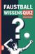 Faustball Wissensquiz: 100 Quizfragen für Faustballer | Rätsel- und Ratespiel