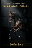THE BRIDLE PATH SERIES Book 4 : In Perfect Collection: A Literary Equestrian Novel of Elite Dressage, Rider-Horse Connection, and a Second Chance Between Two Experts