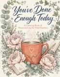 You've Done Enough Today: A Stress Relief Coloring Book of Peace and Joy for Tired Teachers — 30 Intricate Adult Coloring Pages