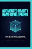 DÉVELOPPEMENT DE JEUX EN RÉALITÉ AUGMENTÉE : Cartographie spatiale AR mobile, suivi d'objets, expériences interactives et gameplay dans le monde réel