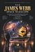 The James Webb Space Telescope: How Does the James Webb Space Telescope Work, Explained for Adult Beginners in Astronomy