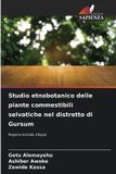 Studio Edizioni Sapienza Studio etnobotanico delle piante commestibili selvatiche nel distretto di Gursum