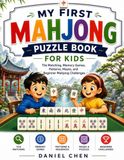 My First Mahjong Puzzle Book For Kids: Tile Matching, Memory Games, Patterns, Mazes, and Beginner Mahjong Challenges