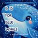 B is For Blue Whale: A Beautiful Ocean Animals ABC Book for Kids Ages 2–5 Learn the Alphabet with Marine Life, Toddler Early Learning Picture Book