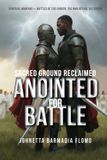 Anointed Independently Published Spiritual Warfare-Battles of the Chosen, the War Before the Crown- Anointed for Battle Paperback