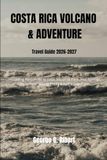 Costa Rica Volcano and Adventure Travel Guide 2026-2027