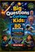 Big Questions for Curious Kids:: The Illustrated Science Encyclopedia That Makes Learning Fun for Boys and Girls Ages 7–12