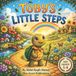 Toby's Little Steps: A Heartwarming Story About Courage, Kindness, and Growing One Step at a Time