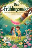 Der Frühlingsmaler: Eine Entdeckungsreise durch die Natur