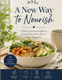 A New Way to Nourish: A Warm, Practical Guide to Living Gluten-Free After a Celiac Diagnosis