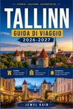 TALLINN GUIDA DI VIAGGIO 2026-2027: Itinerario di 5 giorni tra il centro storico, Kalamaja e la costa estone