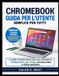 CHROMEBOOK Guide de l'utilisateur : Le guide complet étape par étape pour débutants sur la configuration, les applications Google, la sécurité en ligne et l'utilisation quotidienne.