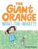 The HarperCollins The Giant Orange What-the-What?!