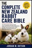 THE Independently Published The Complete New Zealand Rabbit Care Bible