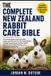 THE Independently Published The Complete New Zealand Rabbit Care Bible