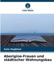 Aborigine-Frauen Verlag Unser Wissen Aborigene-Frauen und städtischer Wohnungsbau Paperback