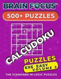 Brain Focus Brain Focus Calcudoku Puzzles: 6x6 Easy Grid Edition (Vol. 2) – 504 Machine-Verified Mathdoku Puzzles with 17pt Bold Clues & Scratchpad Margins