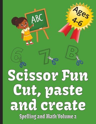 Scissors Fun: Cut, Paste and Create. Math and Spelling Volume 2: Cut and Paste Activities | 100 pages | Spelling and Math Edition | Beginning math problems |