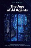 The Age of AI Agents: How AI Agents Are Taking Over Work, Daily Life, and the Future of Human Delegation