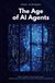 The Age of AI Agents: How AI Agents Are Taking Over Work, Daily Life, and the Future of Human Delegation