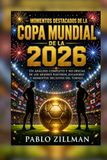 Momentos destacados de la Copa Mundial de 2026: Un análisis completo y no oficial de los mejores partidos, jugadores y momentos decisivos del torneo.