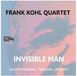 Sonic Rendezvous Frank Kohl Quartet - Invisible Man (CD)