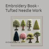 Embroidery Book - Tufted Needle Work