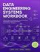Data Engineering Systems Workbook: Practical Pipelines, Warehouses, Lakes, Streaming, Orchestration, Quality, Governance, and Production Reliability