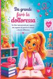 Da grande farò la dottoressa: Un libro ispirazionale per ragazze che sognano di guarire il mondo e fare la differenza
