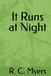 It Runs at Night