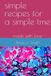 Simple Recipes: Simple Time: Made With Love