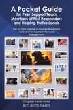 A Pocket Guide for Peer-Support Team Members of First Responders and Helping Professionals: The Art and Science of Trauma-Responsive Care and Compassion-Focused Engagements