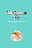 Daily Balance Diary: A Daily Food and Wellness Tracker Journal: Low FODMAP Diet Reference, Gut Health, Bristol Stool Scale, and Symptom Logbook