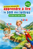 APPRENDRE À LIRE LE SON DES LETTRES - LES MOTS SIMPLES *ÉCRITURE MINUSCULE*: Livre Éducatif Illustré de Première Lecture des Mots Simples Montessori ... dès 3 Ans, Maternelle, Grande Section ou CP